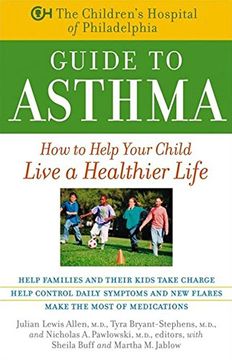 portada The Children's Hospital of Philadelphia Guide to Asthma: How to Help Your Child Live a Healthier Life (libro en Inglés)