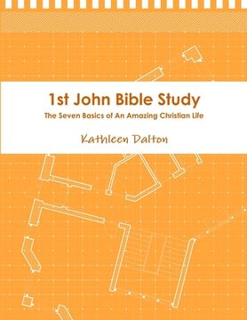 portada 1st John Bible Study The Seven Basics for An Amazing Christian Life (en Inglés)