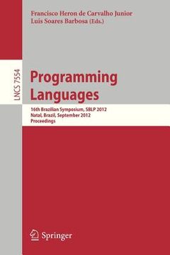 portada programming languages: 16th brazilian symposium, sblp 2012, natal, brazil, september 23-28, 2012, proceedings (en Inglés)