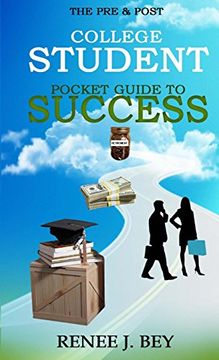 portada The pre & Post College Student Pocket Guide to Success: How to Attend College With Little to no Debt, Proactively Prepare for the Workforce, Obtain & Maintain Good Credit & Save Early for Retirement (in English)