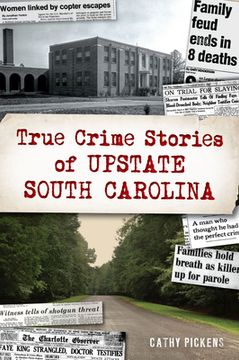 portada True Crime Stories of Upstate South Carolina (en Inglés)