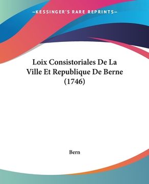 portada Loix Consistoriales De La Ville Et Republique De Berne (1746) (en Francés)