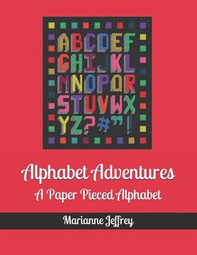 portada Alphabet Adventures: A Paper Pieced Alphabet (en Inglés)
