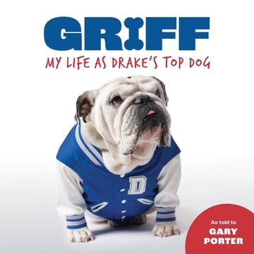 portada Griff: My LIfe as Drake's Top Dog (en Inglés)