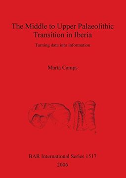 portada The Mid - Upper Palaeolithic Transition in Iberia: Turning data into information (BAR International Series)