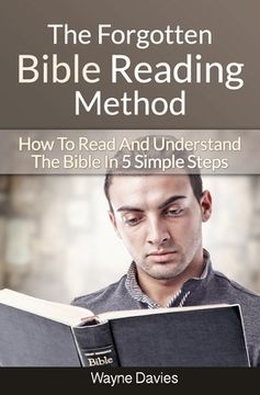 portada The Forgotten Bible Reading Method: How To Read And Understand The Bible In 5 Simple Steps (in English)