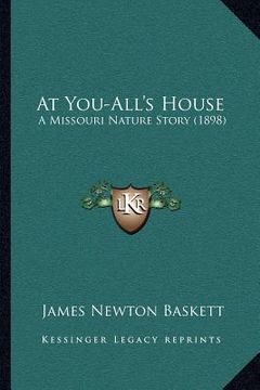 portada at you-all's house: a missouri nature story (1898) (en Inglés)