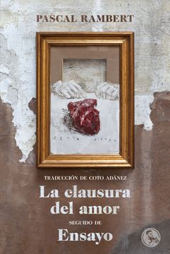 portada La Clausura del Amor, Seguido de Ensayo (in Spanish)