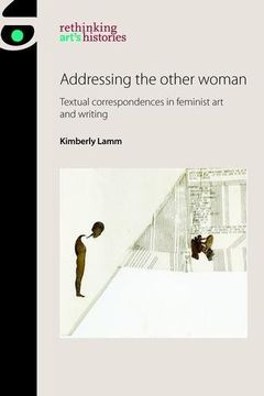 portada Addressing the Other Woman: Textual Correspondences in Feminist Art and Writing (Hardback)