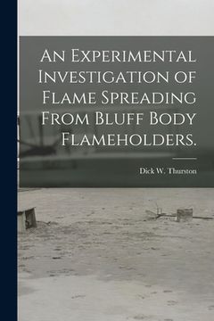 portada An Experimental Investigation of Flame Spreading From Bluff Body Flameholders. (en Inglés)