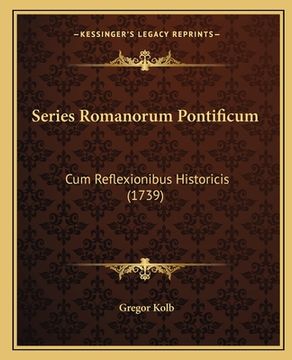 portada Series Romanorum Pontificum: Cum Reflexionibus Historicis (1739) (en Latin)