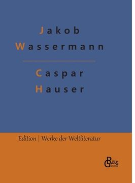 portada Caspar Hauser: oder Die Trägheit des Herzens (en Alemán)