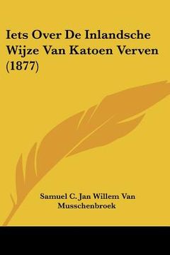 portada Iets Over De Inlandsche Wijze Van Katoen Verven (1877)