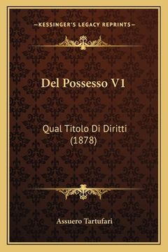 portada Del Possesso V1: Qual Titolo Di Diritti (1878) (en Italiano)