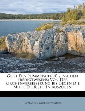 portada Geist Des Pommrisch-Rugenschen Predigtwesens: Von Der Kirchenverbesserung Bis Gegen Die Mitte D. 18. Jh., in Auszugen (in German)