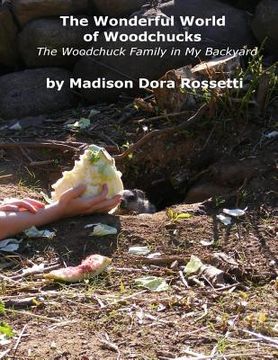 portada The Wonderful World of Woodchucks: The Woodchuck Family in My Backyard (en Inglés)