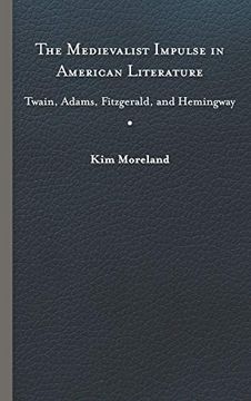 portada The Medievalist Impulse in American Literature: Twain, Adams, Fitzgerald, and Hemingway (en Inglés)