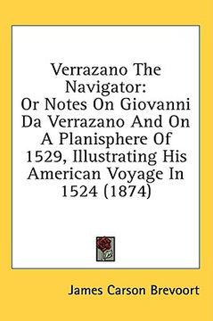portada verrazano the navigator: or notes on giovanni da verrazano and on a planisphere of 1529, illustrating his american voyage in 1524 (1874) (en Inglés)