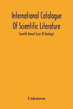 portada International Catalogue Of Scientific Literature; Seventh Annual Issue (H Geology) (in English)