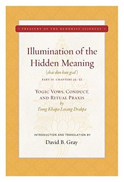 portada Illumination of the Hidden Meaning Volume 2: Yogic Vows, Conduct, and Ritual Praxis (The Treasury of the Buddhist Sciences) (en Inglés)