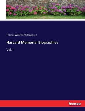 portada Harvard Memorial Biographies: Vol. I
