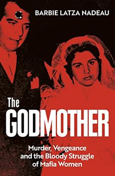 portada The Godmother: Murder, Vengeance, and the Bloody Struggle of Mafia Women (en Inglés)