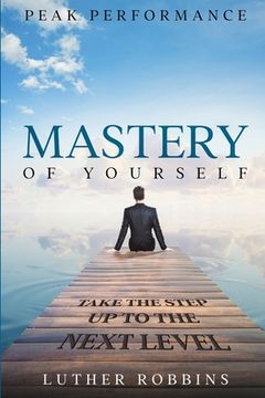 portada Peak Performance: Mastery of Yourself - Take The Step Up To The Next Level (en Inglés)