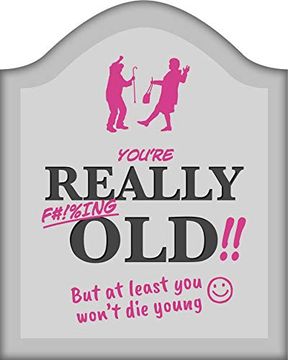 portada You're Really F#!%ing Old!!: A Funny Book about Getting Older (en Inglés)