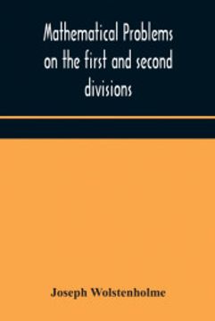 portada Mathematical Problems on the First and Second Divisions of the Schedule of Subjects for the Cambridge Mathematical Tripos Examination Devised and Arranged 