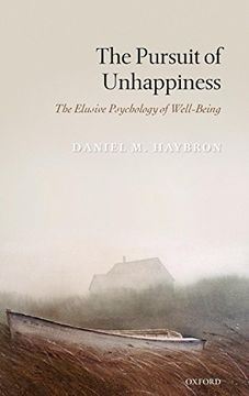 portada The Pursuit of Unhappiness: The Elusive Psychology of Well-Being 