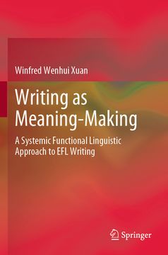portada Writing as Meaning-Making: A Systemic Functional Linguistic Approach to EFL Writing