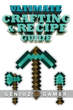 portada Ultimate Crafting & Recipe Guide: Learn How to Craft & Build Amazing Things !!!! (Full Color) (in English)