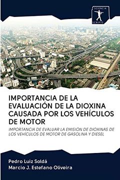 portada Importancia de la Evaluación de la Dioxina Causada por los Vehículos de Motor: Importancia de Evaluar la Emisión de Dioxinas de los Vehículos de Motor de Gasolina y Diesel