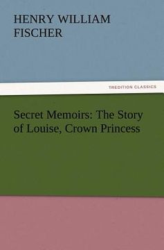 portada secret memoirs: the story of louise, crown princess (en Inglés)
