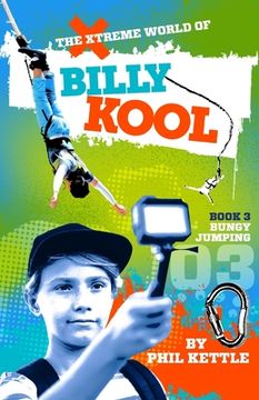 Bungy Jumping: Book 3: The Xtreme World of Billy Kool (en Inglés)