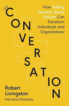 portada The Conversation: How Talking Honestly About Racism can Transform Individuals and Organizations (en Inglés)
