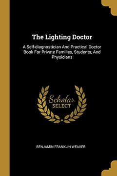 portada The Lighting Doctor: A Self-Diagnostician and Practical Doctor Book for Private Families, Students, and Physicians (en Inglés)