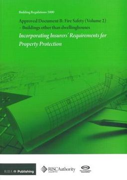 portada Approved Document B: Fire Safety: V. 2: Buildings Other Than Dwellinghouses: Incorporating Insurers' Requirements for Property Protection