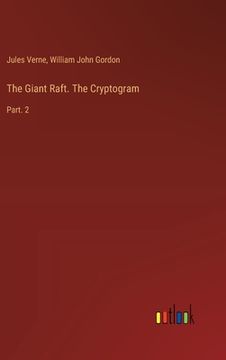 portada The Giant Raft. The Cryptogram: Part. 2 (en Inglés)