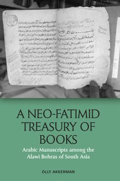 portada A Neo-Fatimid Treasury of Books: Arabic Manuscripts Among the Alawi Bohras of South Asia (in English)