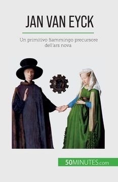 portada Jan Van Eyck: Un primitivo fiammingo precursore dell'ars nova (en Italiano)