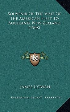 portada souvenir of the visit of the american fleet to auckland, new zealand (1908) (en Inglés)