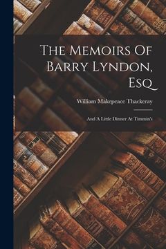 portada The Memoirs Of Barry Lyndon, Esq: And A Little Dinner At Timmin's