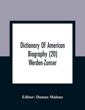 portada Dictionary Of American Biography (20) Werden-Zunser