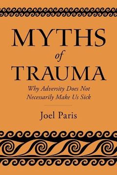 portada Myths of Trauma: Why Adversity Does not Necessarily Make us Sick (en Inglés)