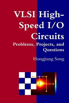 portada VLSI High-Speed I/O Circuits - Problems, Projects, and Questions (en Inglés)