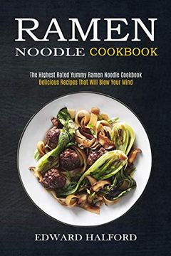 portada Ramen Noodle Cookbook: Delicious Recipes That Will Blow Your Mind (The Highest Rated Yummy Ramen Noodle Cookbook) (en Inglés)