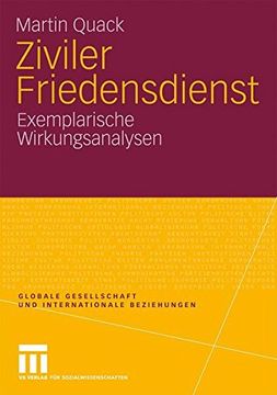 portada Ziviler Friedensdienst: Exemplarische Wirkungsanalysen (Globale Gesellschaft und internationale Beziehungen) (German Edition)