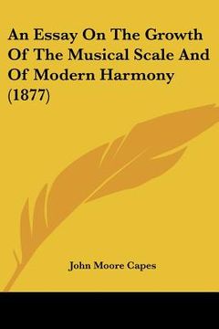 portada an essay on the growth of the musical scale and of modern harmony (1877)