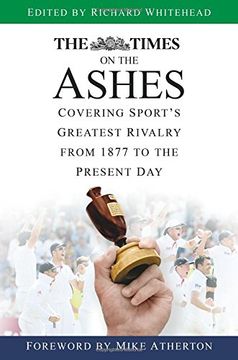 portada The Times on the Ashes: Covering Sport's Greatest Rivalry from 1877 to the Present Day